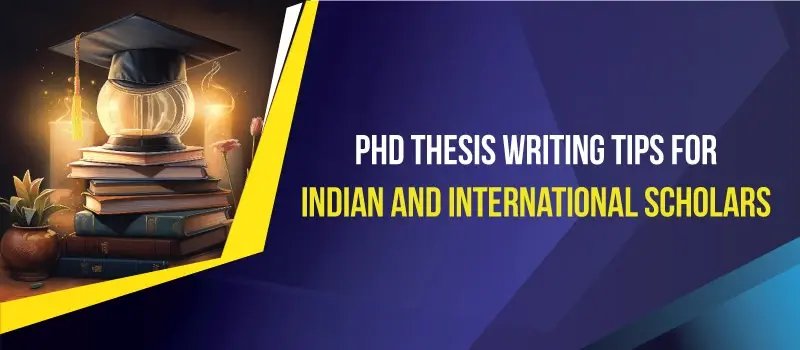 PhD Thesis Writing Tips for Indian and International Scholars